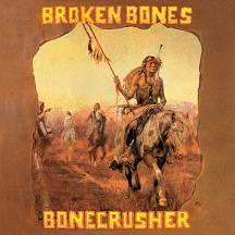 Broken Bones (UK) : Bonecrusher